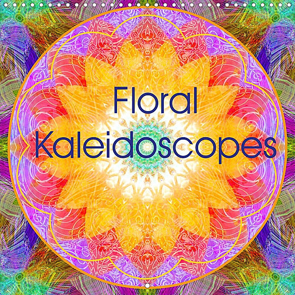 Floral Kaleidoscopes (Wall Calendar 2023 300 × 300 mm Square), Alaya Gadeh