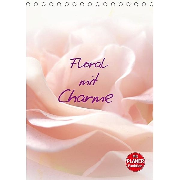 Floral mit Charme (Tischkalender 2017 DIN A5 hoch), Claudia Burlager