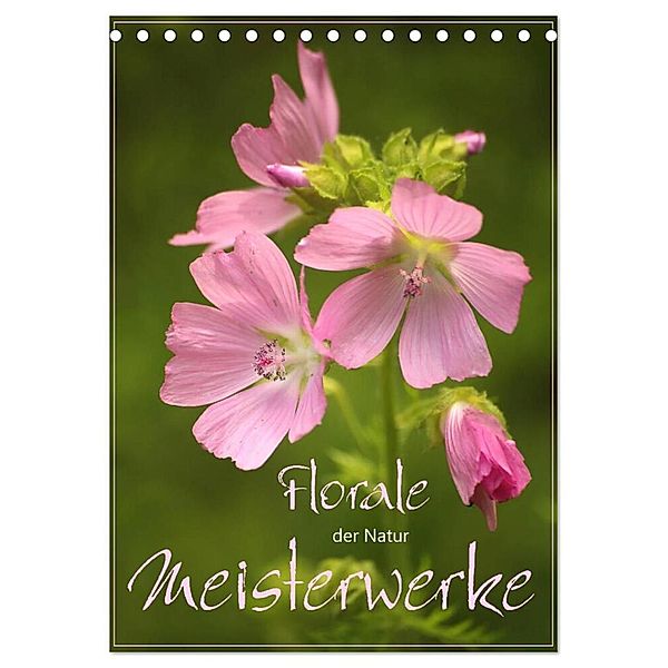 Florale Meisterwerke der Natur (Tischkalender 2024 DIN A5 hoch), CALVENDO Monatskalender, Dirk Stamm
