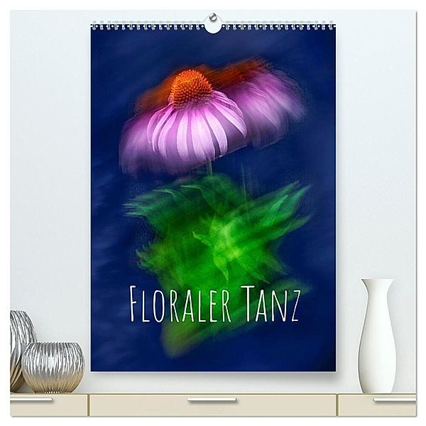 Floraler Tanz (hochwertiger Premium Wandkalender 2025 DIN A2 hoch), Kunstdruck in Hochglanz, Calvendo, Hardy Richter