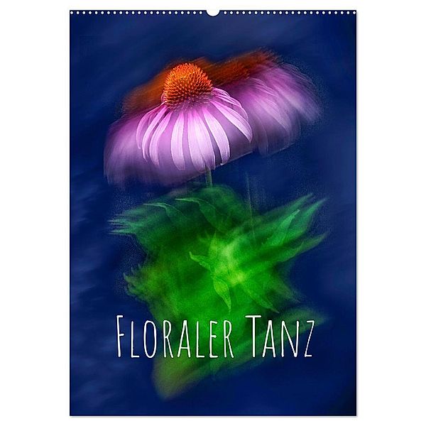 Floraler Tanz (Wandkalender 2024 DIN A2 hoch), CALVENDO Monatskalender, Hardy Richter