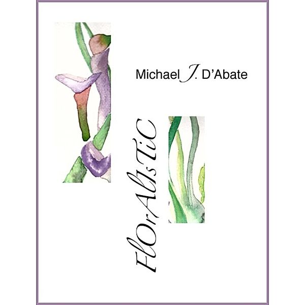 Floralistic, Michael D'Abate