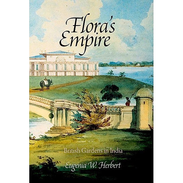 Flora's Empire / Penn Studies in Landscape Architecture, Eugenia W. Herbert