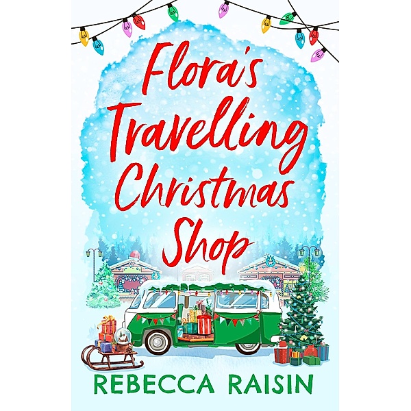 Flora's Travelling Christmas Shop, Rebecca Raisin
