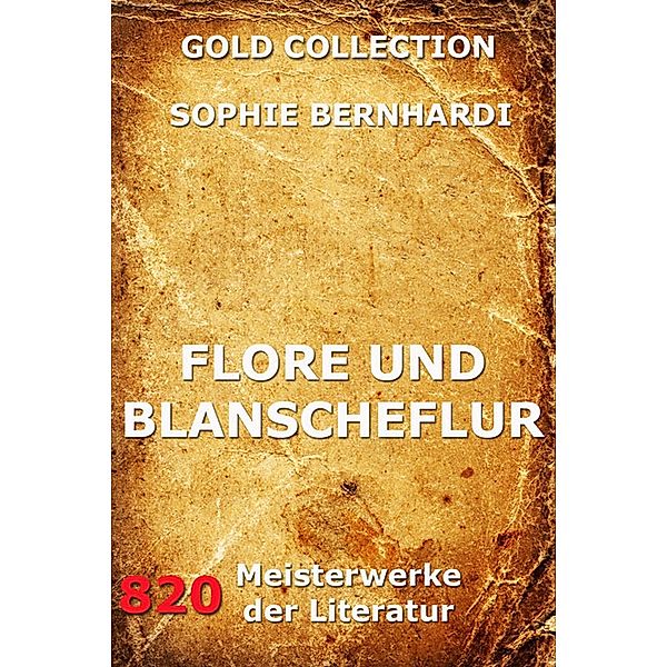 Flore und Blanscheflur, Sophie Bernhardi