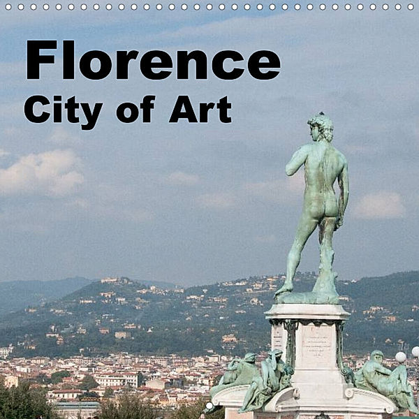 Florence City of Art (Wall Calendar 2023 300 × 300 mm Square), Rudolf J. Strutz