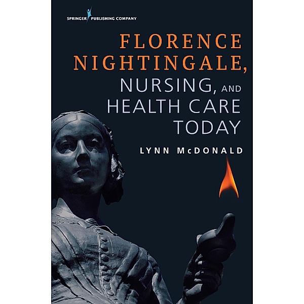 Florence Nightingale, Nursing, and Health Care Today, Lynn McDonald