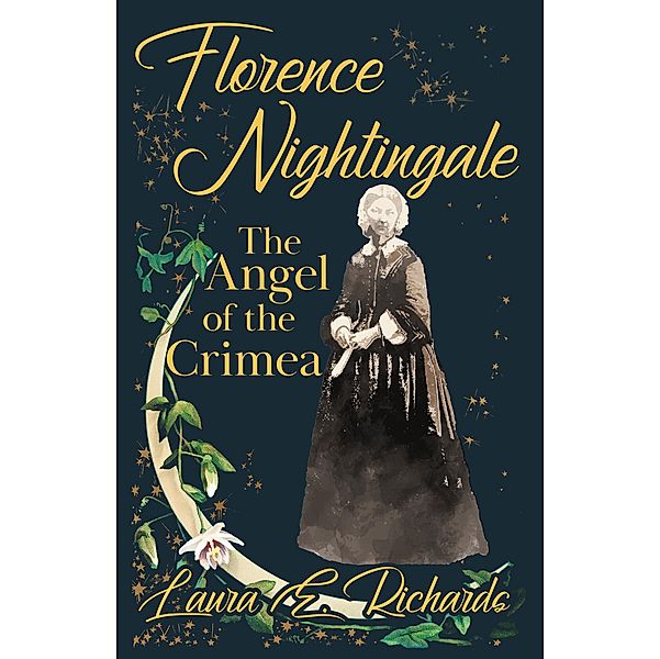 Florence Nightingale the Angel of the Crimea, Laura E. Richards, Ingleby Scott