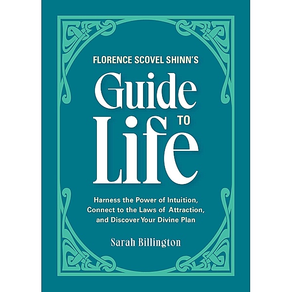 Florence Scovel Shinn's Guide to Life, Sarah Billington