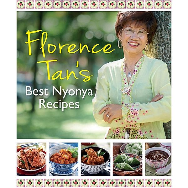 Florence Tan's Best Nyonya Recipes / Marshall Cavendish Editions, Florence Tan