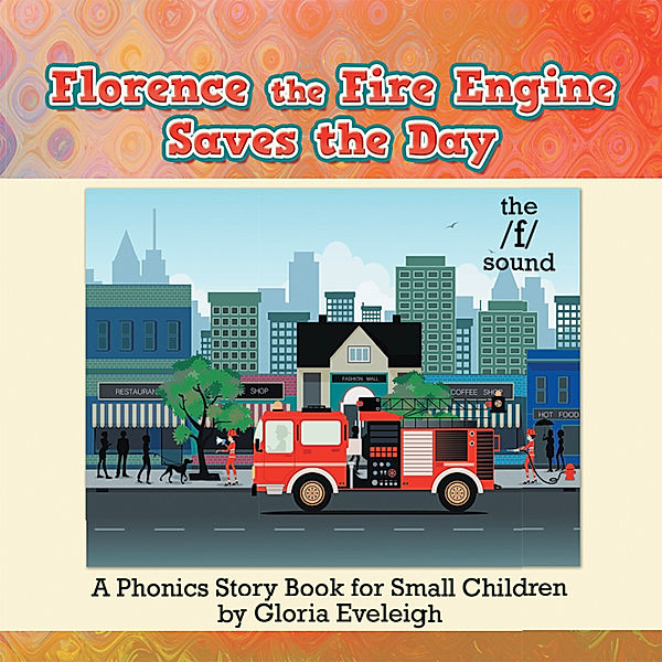 Florence the Fire Engine Saves the Day, Gloria Eveleigh