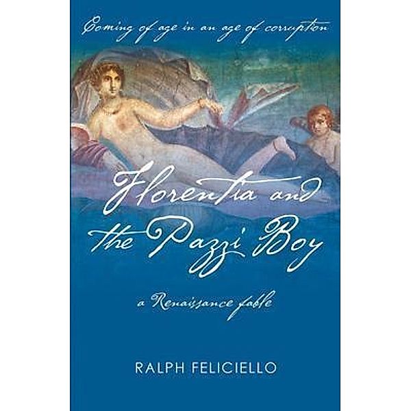 Florentia and the Pazzi Boy / KNT Publishing, Ralph Feliciello
