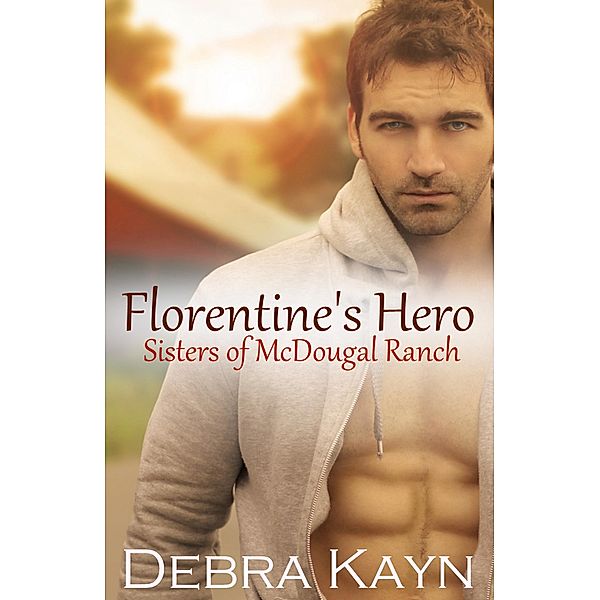 Florentine's Hero (Sisters of McDougal Ranch) / Sisters of McDougal Ranch, Debra Kayn