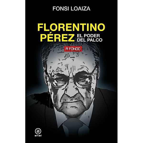 Florentino Pérez, el poder del palco / A fondo Bd.26, Fonsi Loaiza
