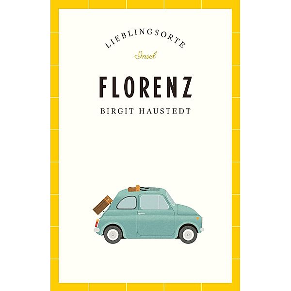 Florenz - Lieblingsorte / Insel-Taschenbücher Bd.4708, Birgit Haustedt