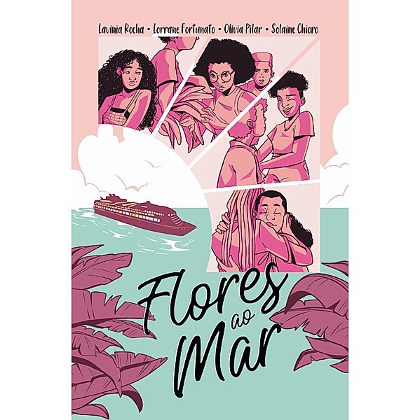 Flores ao mar, Lavínia Rocha, Solaine Chioro, Olívia Pilar, Lorrane Fortunato