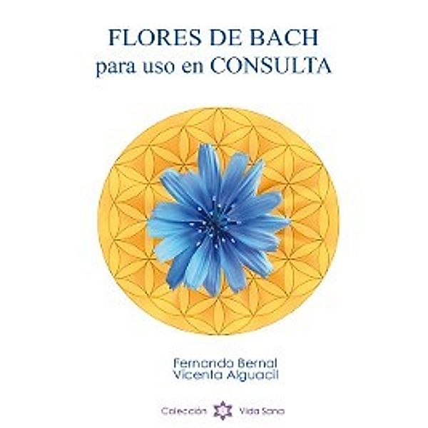 Flores de Bach para Uso en Consulta, Fernando Bernal Martín, Vicenta Alguacil Bonilla
