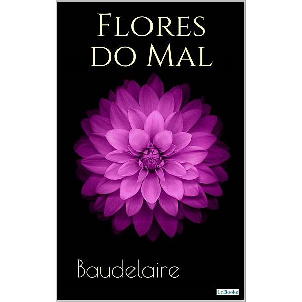 FLORES DO MAL - Baudelaire, Charles Baudelaire
