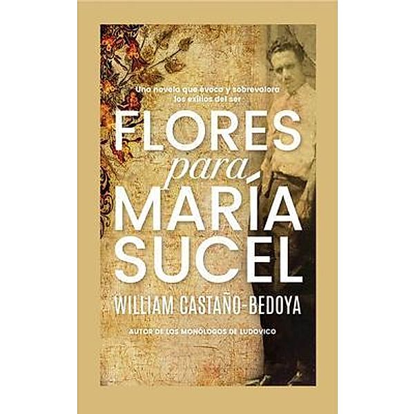 Flores para María Sucel, William Castaño-Bedoya, William Castano-Bedoya
