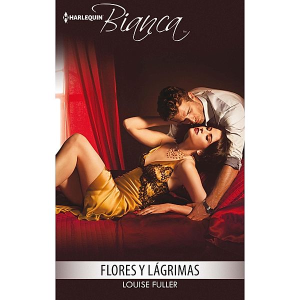 Flores y lágrimas / Bianca, Louise Fuller