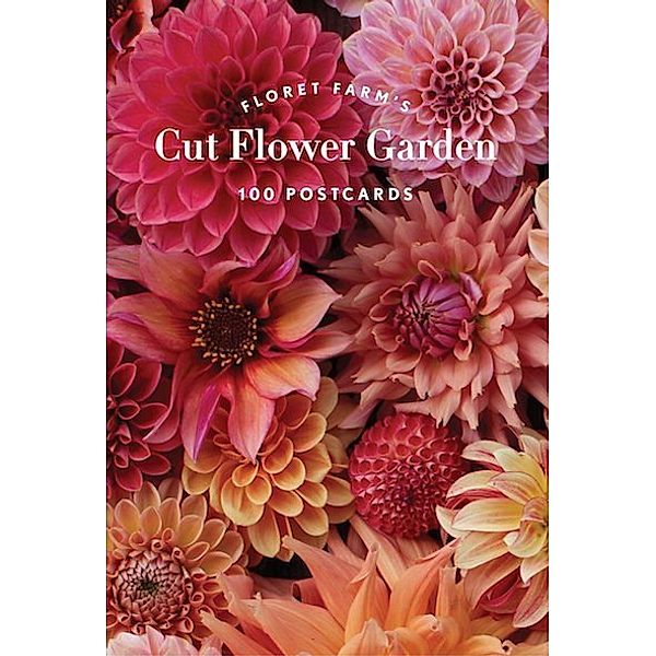 Floret Farm's Cut Flower Garden 100 Postcards, Erin Benzakein