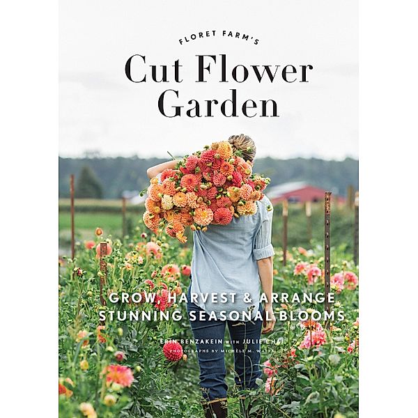 Floret Farm's Cut Flower Garden, Erin Benzakein