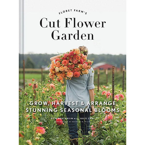 Floret Farm's Cut Flower Garden, Erin Benzakein, Julie Chai