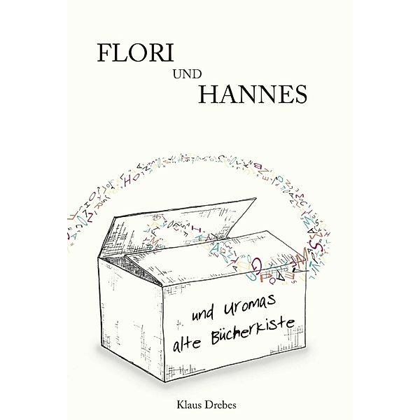 Flori und Hannes und Uromas alte Bücherkiste, Klaus Drebes