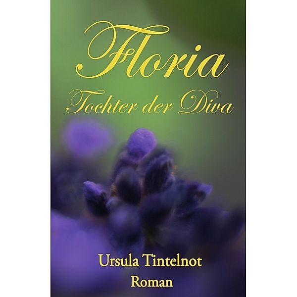 Floria - Tochter der Diva, Ursula Tintelnot