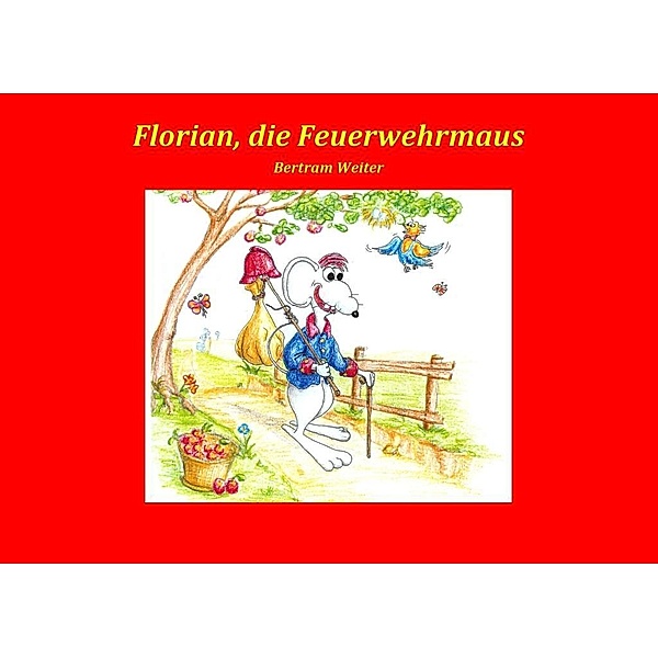Florian, die Feuerwehrmaus, Bertram Weiter