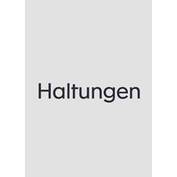 Florian Ebner, Andreas Langfeld (Hg.): Haltungen