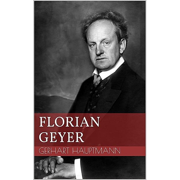 Florian Geyer, Gerhart Hauptmann