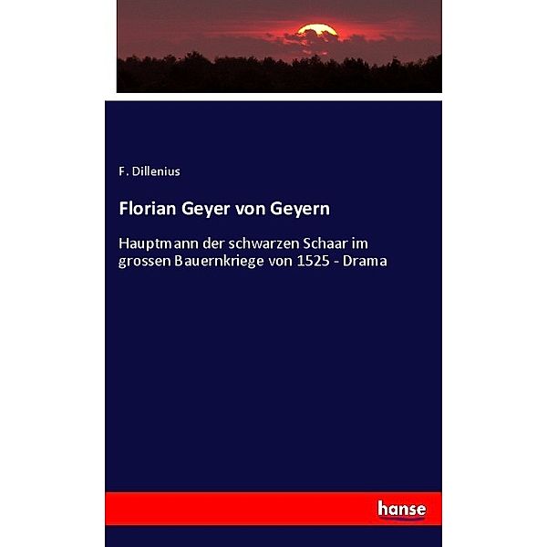 Florian Geyer von Geyern, F. Dillenius