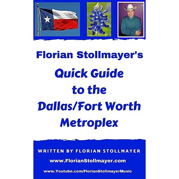Florian Stollmayer's Quick Guide to the Dallas/Ft. Worth Metroplex, Florian Stollmayer