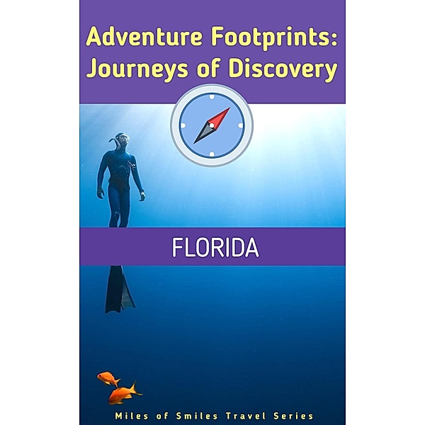 Florida (Adventure Footprints: Journeys of Discovery, #1) / Adventure Footprints: Journeys of Discovery, Miles of Smiles Travel Series