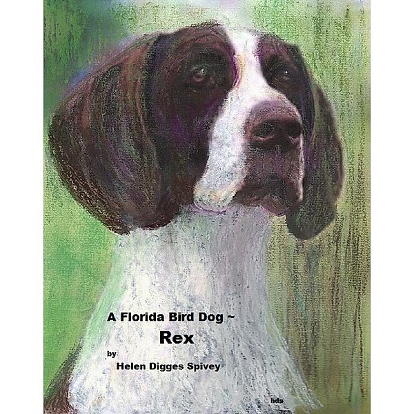 Florida Bird Dog ~ Rex / Helen Digges Spivey, Helen Digges Spivey