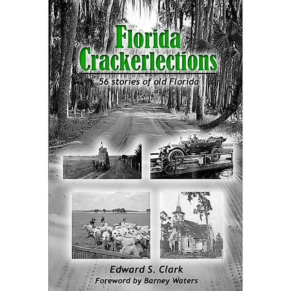 Florida Crackerlections: 56 Stories of Old Florida, Edward S. Clark