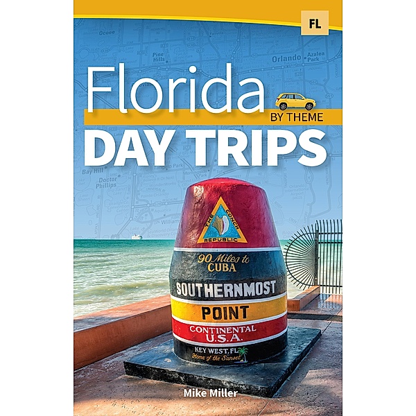 Florida Day Trips by Theme / Day Trip Series, Mike Miller