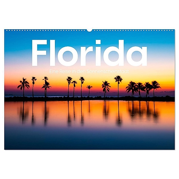 Florida - Eine Reise in den Sonnenscheinstaat. (Wandkalender 2024 DIN A2 quer), CALVENDO Monatskalender, Benjamin Lederer