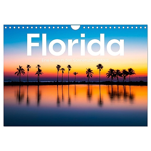 Florida - Eine Reise in den Sonnenscheinstaat. (Wandkalender 2024 DIN A4 quer), CALVENDO Monatskalender, Benjamin Lederer