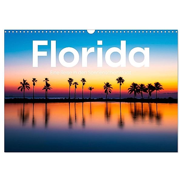 Florida - Eine Reise in den Sonnenscheinstaat. (Wandkalender 2025 DIN A3 quer), CALVENDO Monatskalender, Calvendo, Benjamin Lederer