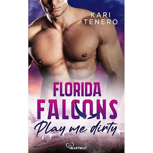 Florida Falcons - Play me dirty / Die Florida-Falcons-Football-Reihe Bd.2, Kari Tenero
