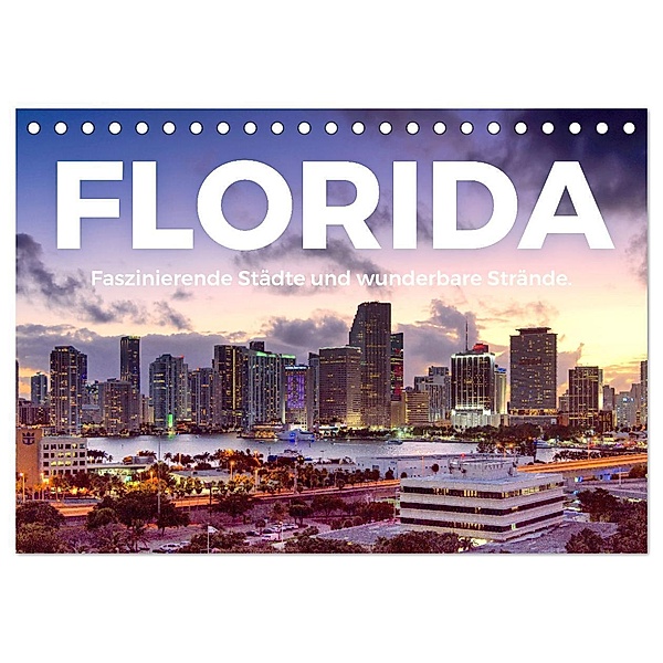 Florida - Faszinierende Städte und wunderbare Strände. (Tischkalender 2024 DIN A5 quer), CALVENDO Monatskalender, M. Scott