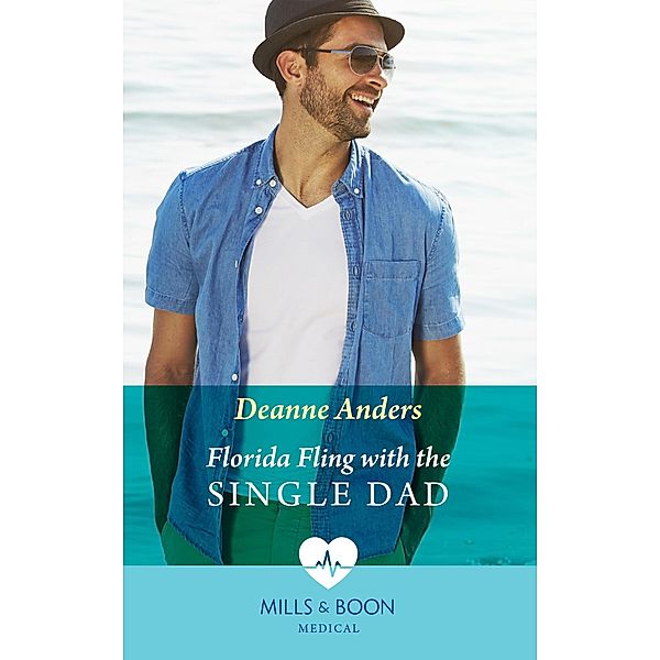 Florida Fling With The Single Dad (Mills & Boon Medical), Deanne Anders