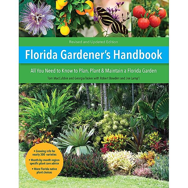 Florida Gardener's Handbook, 2nd Edition / Gardener's Handbook, Tom Maccubbin, Joe Lamp'l, Georgia Tasker, Robert Bowden