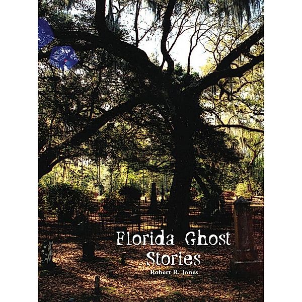 Florida Ghost Stories, Robert R. Jones