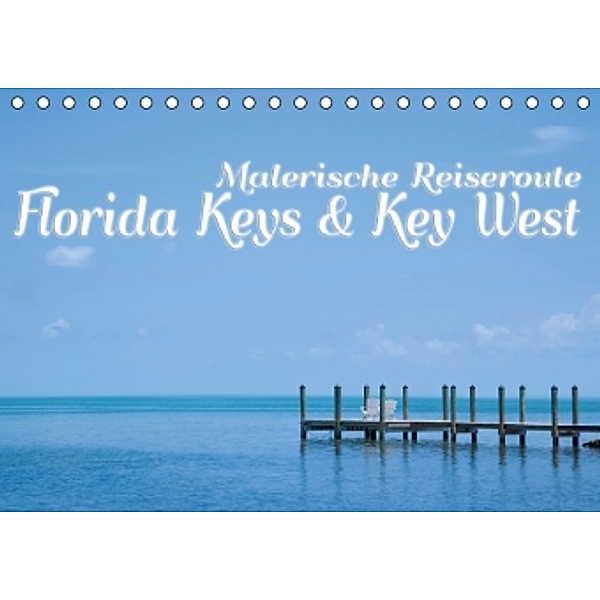 Florida Keys & Key West - Malerische Reiseroute (Tischkalender 2016 DIN A5 quer), Melanie Viola