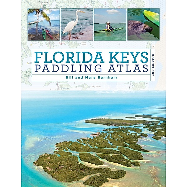 Florida Keys Paddling Atlas / Paddling Series, Bill Burnham, Mary Burnham