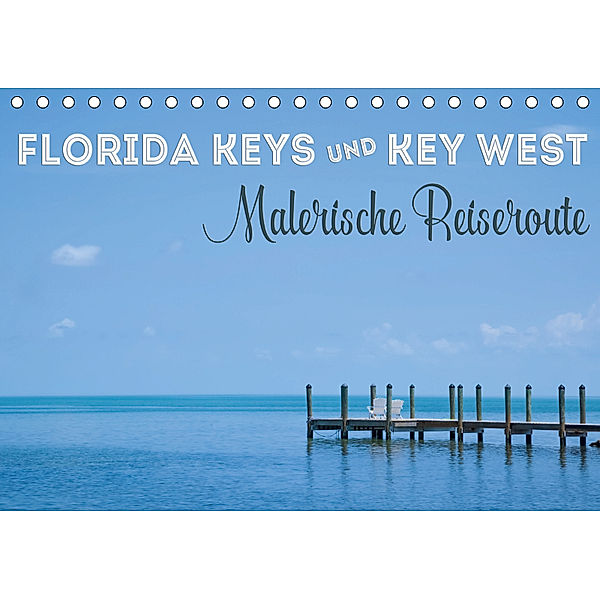 FLORIDA KEYS UND KEY WEST Malerische Reiseroute (Tischkalender 2019 DIN A5 quer), Melanie Viola