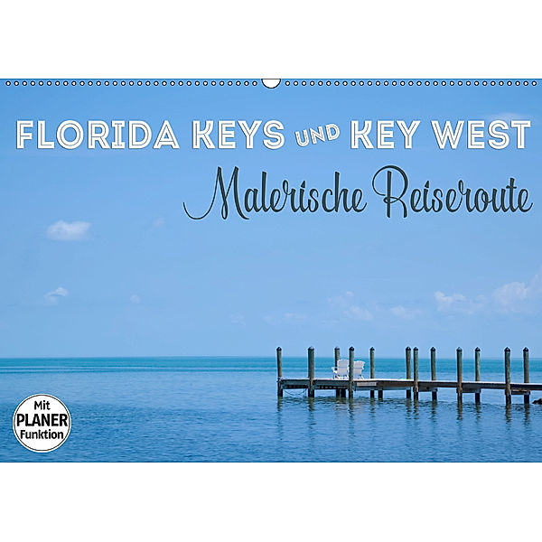 FLORIDA KEYS und KEY WEST Malerische Reiseroute (Wandkalender 2019 DIN A2 quer), Melanie Viola